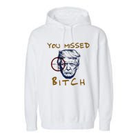 Trump You Missed Bitch Trump Shootting Target Garment-Dyed Fleece Hoodie