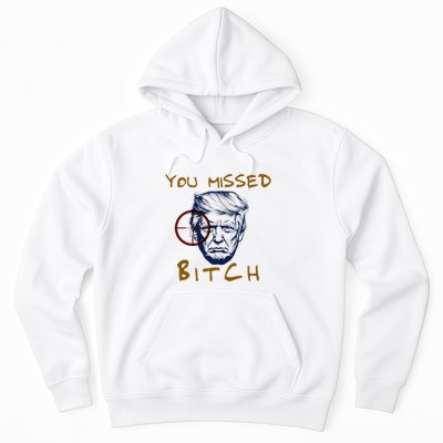 Trump You Missed Bitch Trump Shootting Target Hoodie