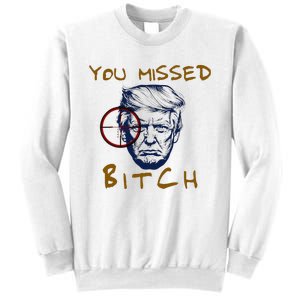 Trump You Missed Bitch Trump Shootting Target Sweatshirt