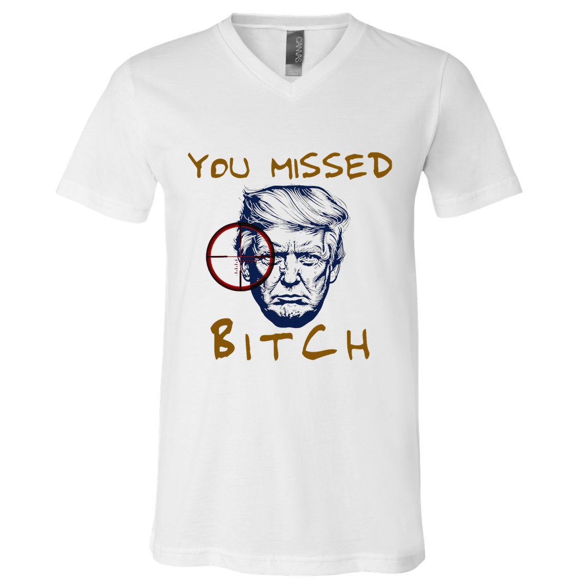 Trump You Missed Bitch Trump Shootting Target V-Neck T-Shirt