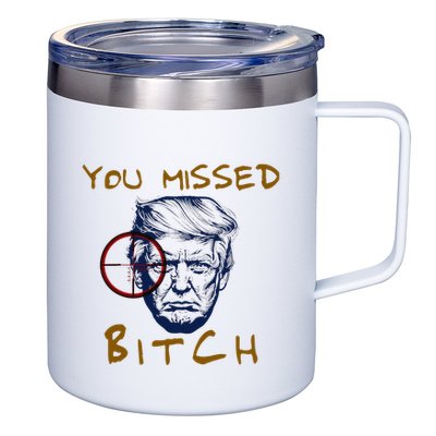 Trump You Missed Bitch Trump Shootting Target 12oz Stainless Steel Coffee Mug