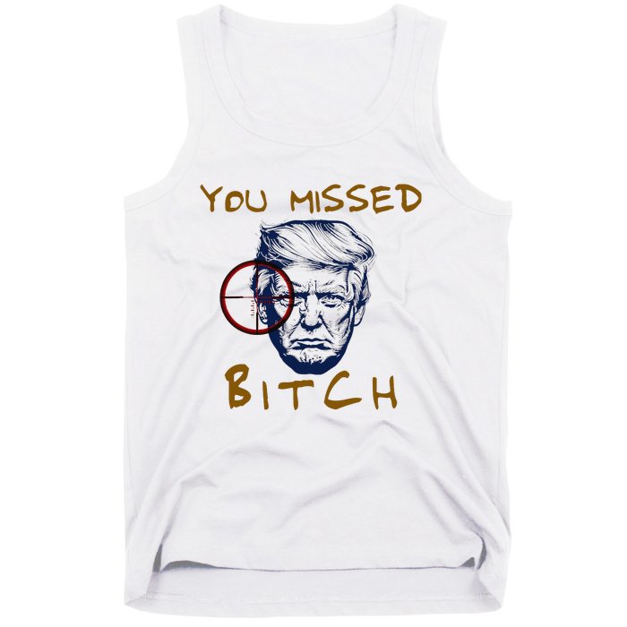 Trump You Missed Bitch Trump Shootting Target Tank Top