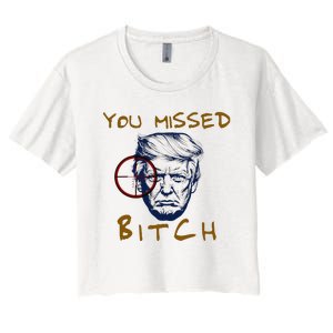 Trump You Missed Bitch Trump Shootting Target Women's Crop Top Tee