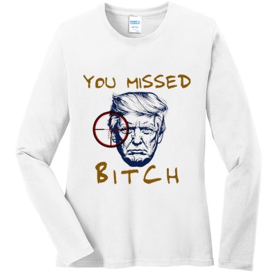 Trump You Missed Bitch Trump Shootting Target Ladies Long Sleeve Shirt