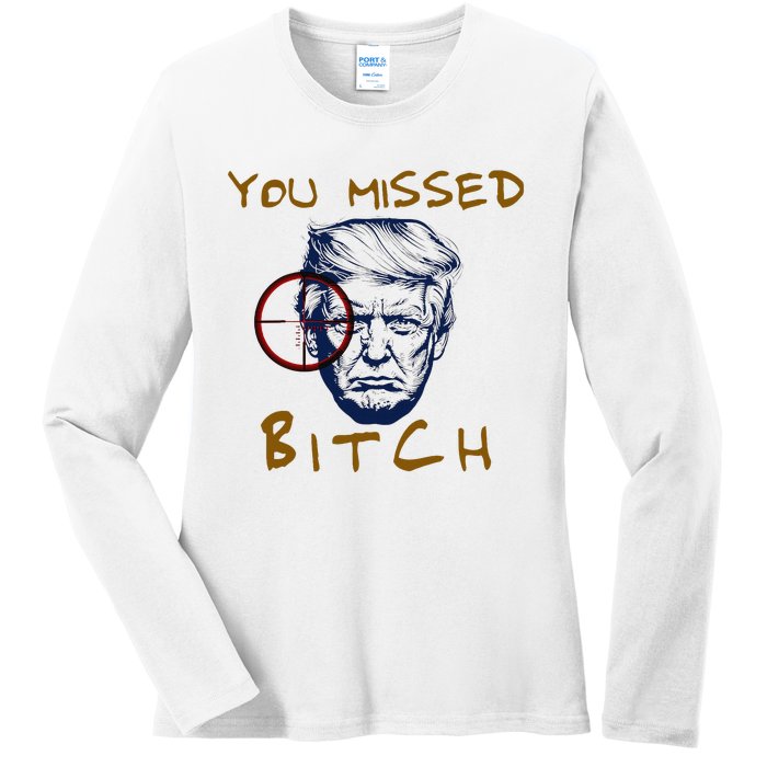 Trump You Missed Bitch Trump Shootting Target Ladies Long Sleeve Shirt