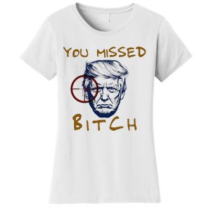 Trump You Missed Bitch Trump Shootting Target Women's T-Shirt