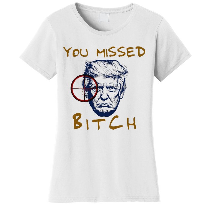 Trump You Missed Bitch Trump Shootting Target Women's T-Shirt