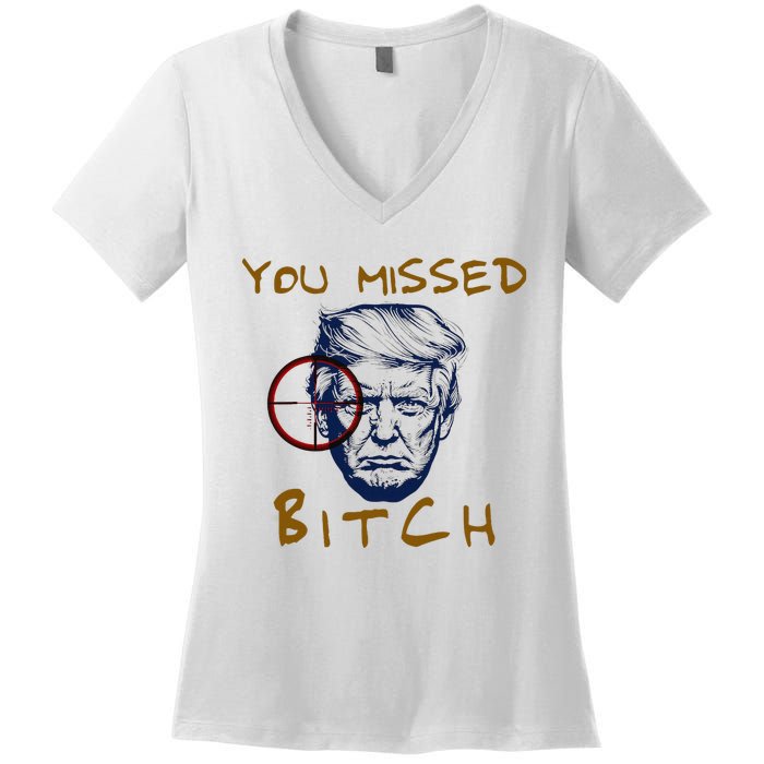 Trump You Missed Bitch Trump Shootting Target Women's V-Neck T-Shirt