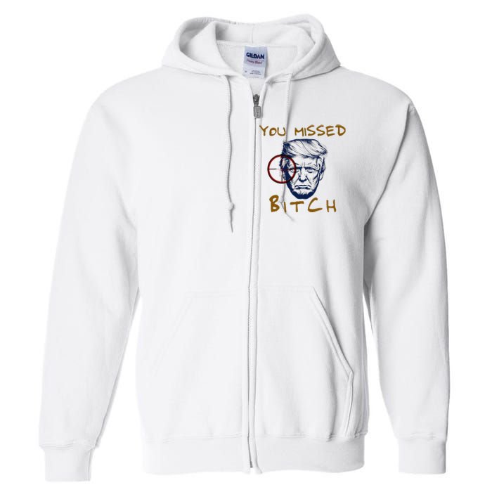 Trump You Missed Bitch Trump Shootting Target Full Zip Hoodie