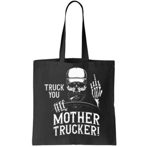 Truck You Mother Trucker! Funny Truck Driver Tote Bag