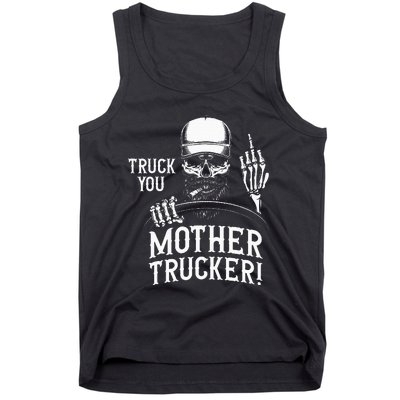 Truck You Mother Trucker! Funny Truck Driver Tank Top