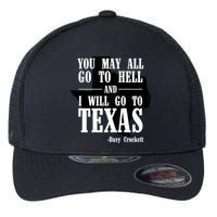 Texas You May All Go To Hell And I Will Go To Texas Flexfit Unipanel Trucker Cap