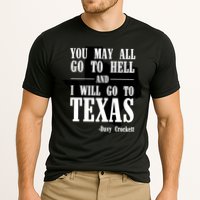 Texas You May All Go To Hell And I Will Go To Texas Performance Shirt