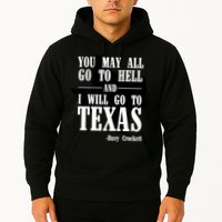 Texas You May All Go To Hell And I Will Go To Texas Hoodie