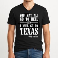 Texas You May All Go To Hell And I Will Go To Texas V-Neck T-Shirt