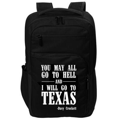 Texas You May All Go To Hell And I Will Go To Texas Impact Tech Backpack