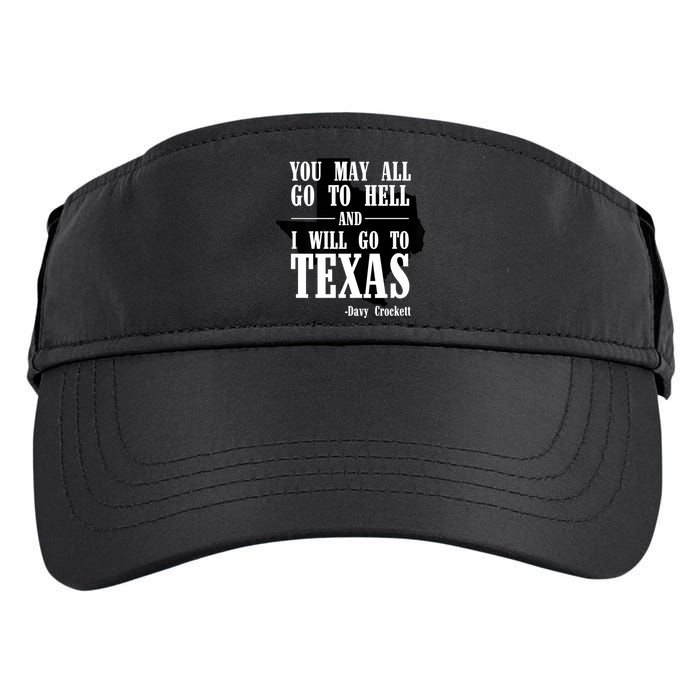 Texas You May All Go To Hell And I Will Go To Texas Adult Drive Performance Visor