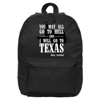 Texas You May All Go To Hell And I Will Go To Texas 16 in Basic Backpack