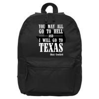 Texas You May All Go To Hell And I Will Go To Texas 16 in Basic Backpack