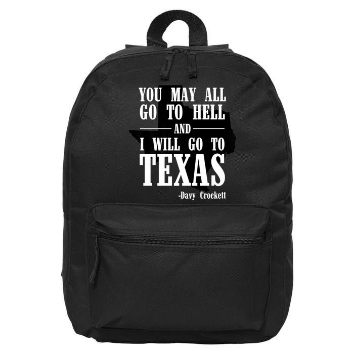 Texas You May All Go To Hell And I Will Go To Texas 16 in Basic Backpack