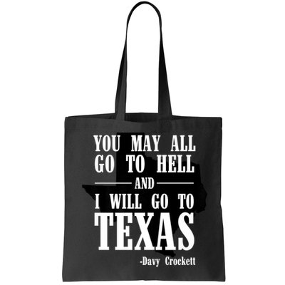 Texas You May All Go To Hell And I Will Go To Texas Bag