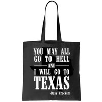 Texas You May All Go To Hell And I Will Go To Texas Bag
