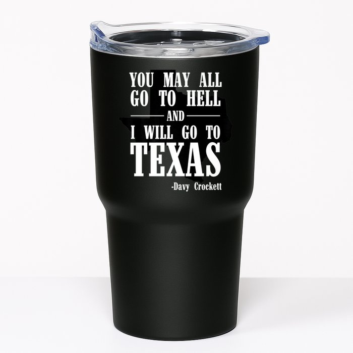 Texas You May All Go To Hell And I Will Go To Texas Tumbler