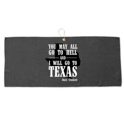 Texas You May All Go To Hell And I Will Go To Texas Large Microfiber Waffle Golf Towel