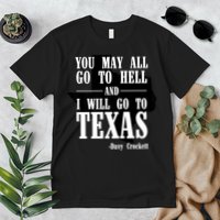 Texas You May All Go To Hell And I Will Go To Texas Premium T-Shirt