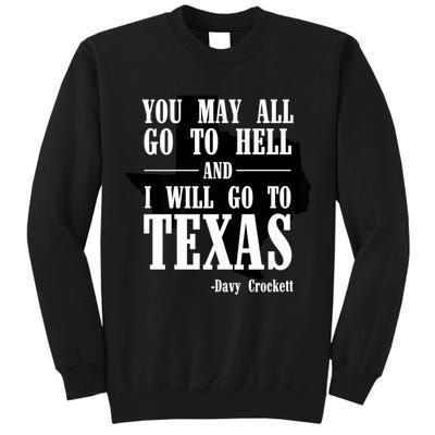 Texas You May All Go To Hell And I Will Go To Texas Tall Sweatshirt