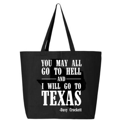Texas You May All Go To Hell And I Will Go To Texas 25L Jumbo Tote