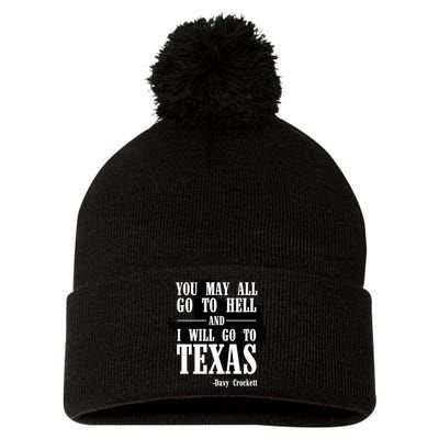 Texas You May All Go To Hell And I Will Go To Texas Pom Pom 12in Knit Beanie