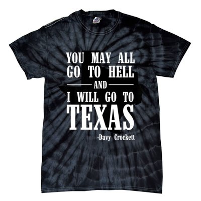 Texas You May All Go To Hell And I Will Go To Texas Tie-Dye T-Shirt