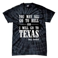 Texas You May All Go To Hell And I Will Go To Texas Tie-Dye T-Shirt