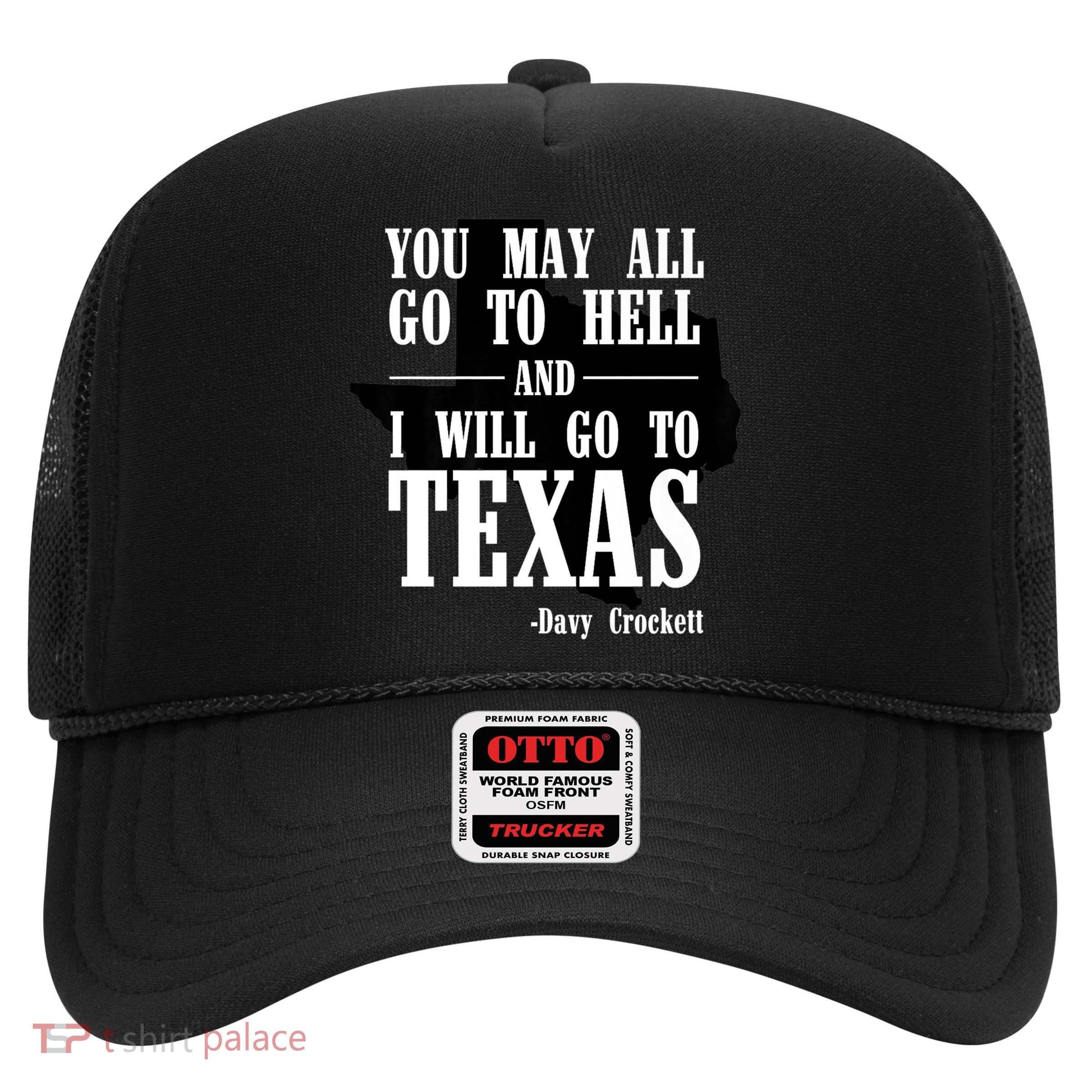 Texas You May All Go To Hell And I Will Go To Texas Trucker Hat