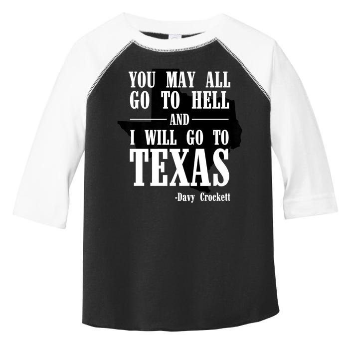 Texas You May All Go To Hell And I Will Go To Texas Toddler Fine Jersey T-Shirt