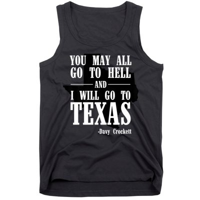 Texas You May All Go To Hell And I Will Go To Texas Tank Top