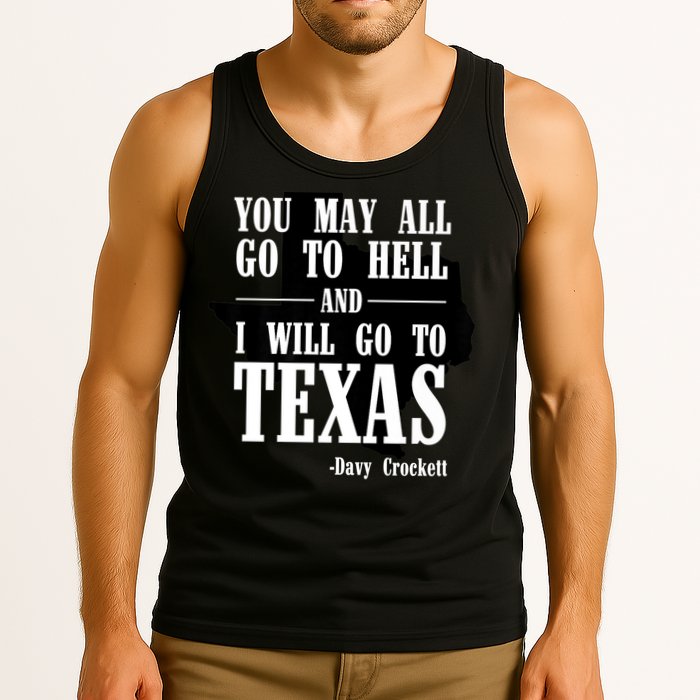 Texas You May All Go To Hell And I Will Go To Texas Tank Top