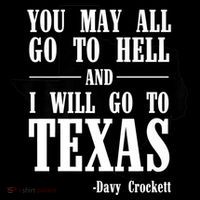 Texas You May All Go To Hell And I Will Go To Texas Tank Top