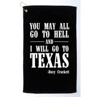 Texas You May All Go To Hell And I Will Go To Texas Golf Towel