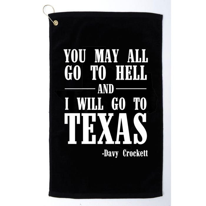 Texas You May All Go To Hell And I Will Go To Texas Golf Towel