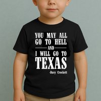 Texas You May All Go To Hell And I Will Go To Texas Toddler T-Shirt