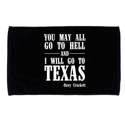 Texas You May All Go To Hell And I Will Go To Texas Microfiber Hand Towel