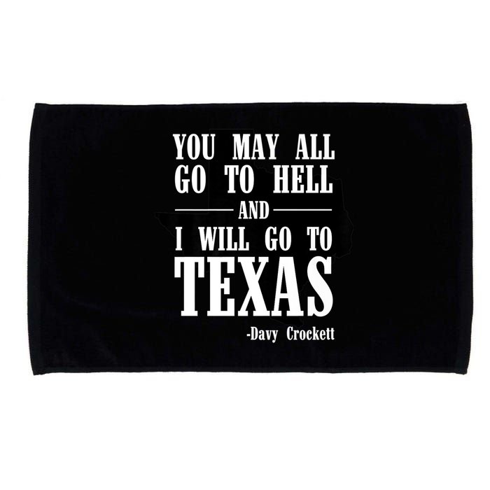 Texas You May All Go To Hell And I Will Go To Texas Microfiber Hand Towel