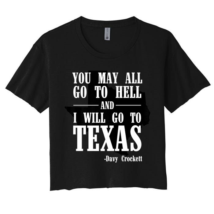 Texas You May All Go To Hell And I Will Go To Texas Crop Top