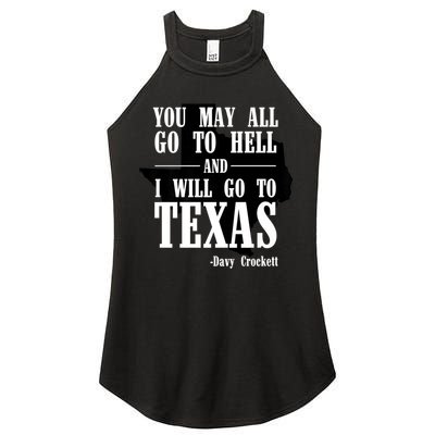 Texas You May All Go To Hell And I Will Go To Texas Women's Perfect Tri Rocker Tank