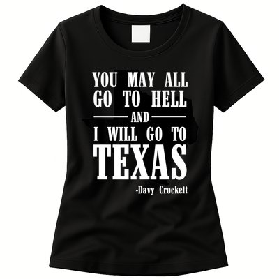 Texas You May All Go To Hell And I Will Go To Texas Womens T-Shirt