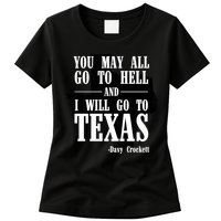 Texas You May All Go To Hell And I Will Go To Texas Womens T-Shirt