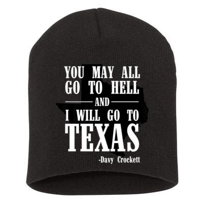 Texas You May All Go To Hell And I Will Go To Texas Short Acrylic Beanie