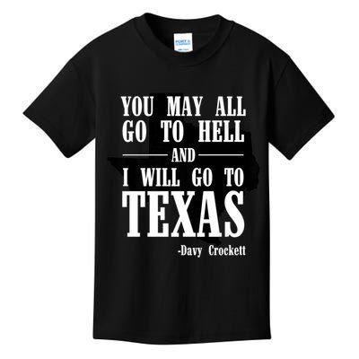 Texas You May All Go To Hell And I Will Go To Texas Kids T-Shirt